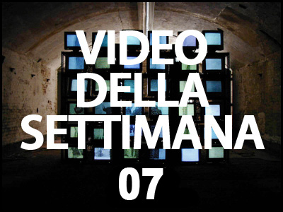 Il video della settimana 07