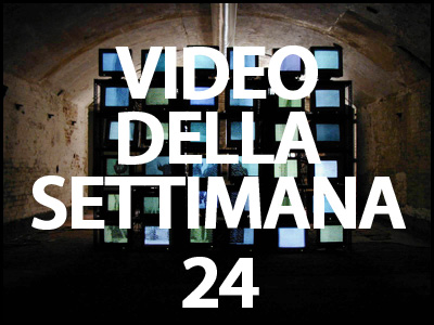 video della settimana 24