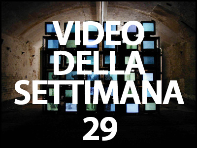 Il video della settimana 29