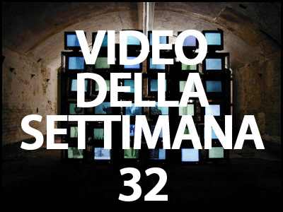 Video della settimana 32