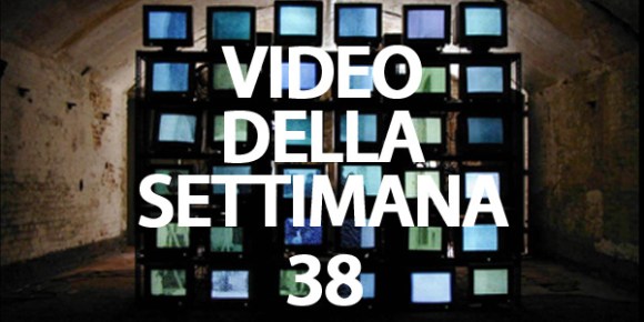 video della settimana 38